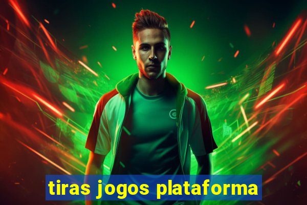 tiras jogos plataforma